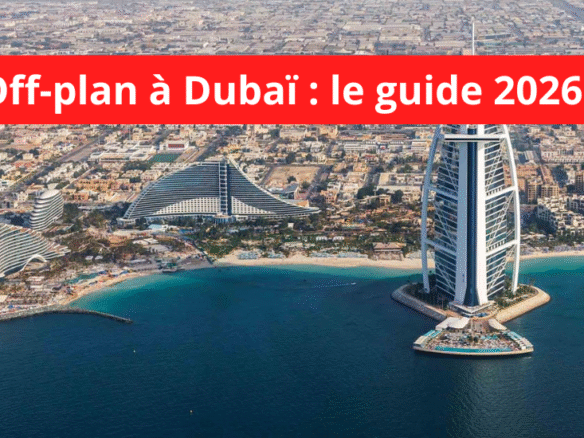 Off-plan à Dubaï le guide 2026